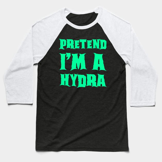 Pretend I'm a Hydra - Lazy Costume Baseball T-Shirt by gastaocared